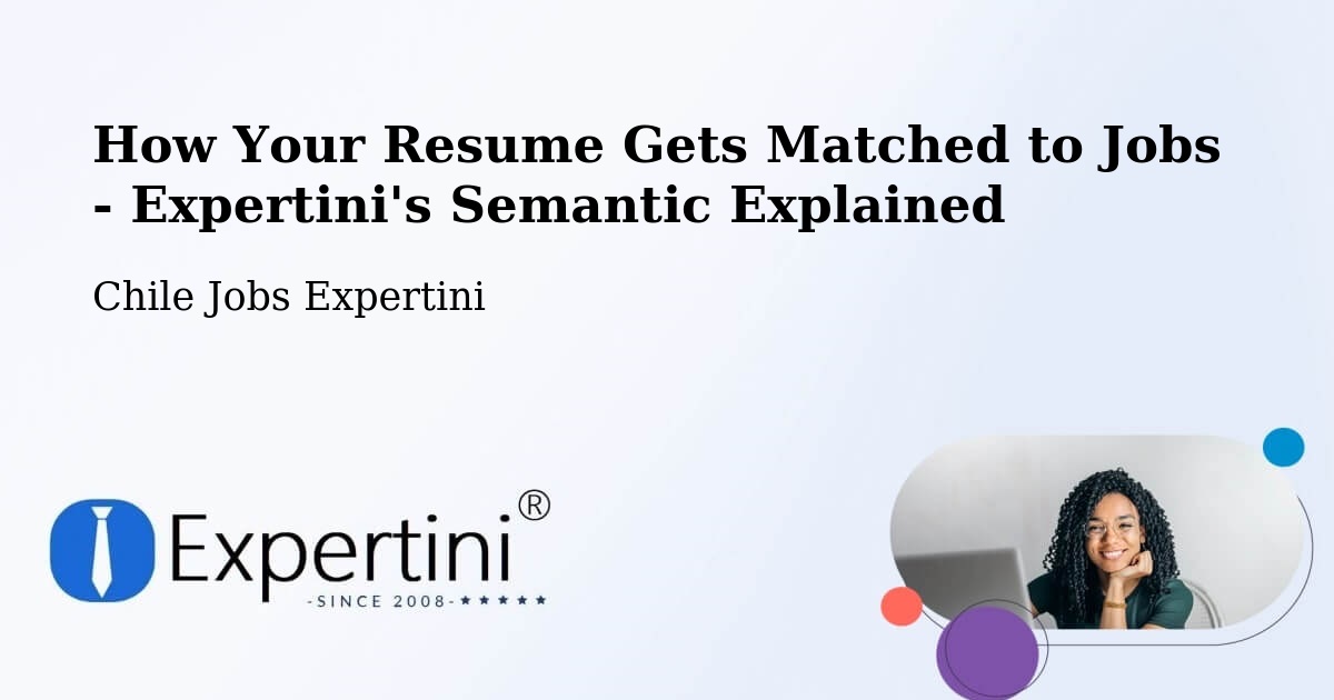 How Your Resume Gets Matched to Jobs - Expertini's Semantic Explained - Chile Jobs Expertini