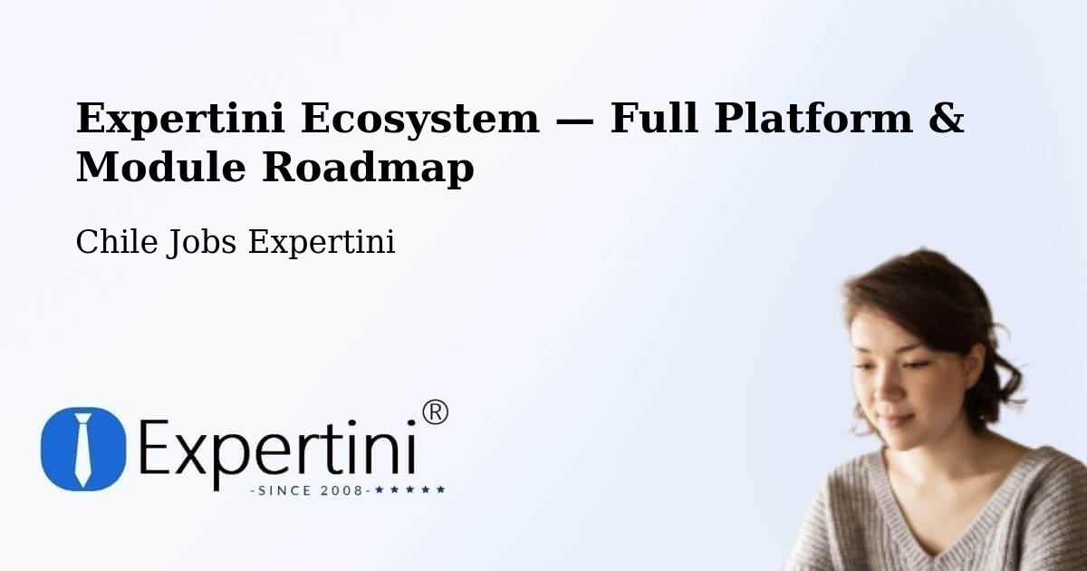 Expertini Ecosystem — Full Platform & Module Roadmap – Punta Arenas